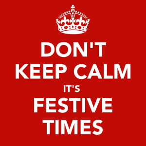 dont-keep-calm-its-festive-times